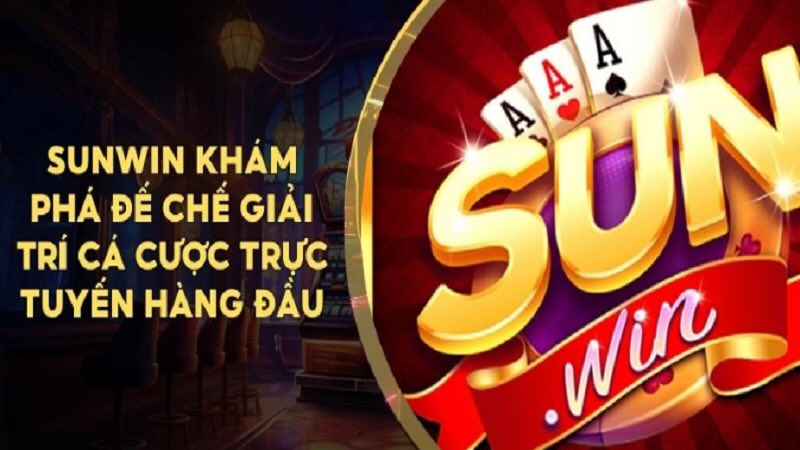 Giới thiệu về nền tảng cá cược hàng đầu sunwin